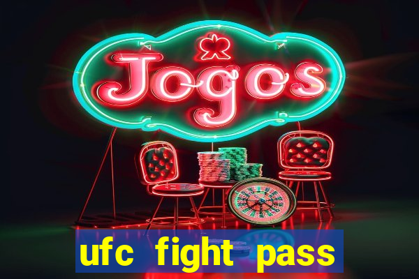 ufc fight pass assistir online